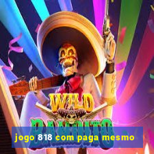 jogo 818 com paga mesmo